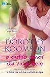 O Outro Amor da Vida Dele by Dorothy Koomson