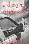 Wishing for Someday Soon by Tiffany King