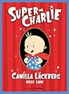 Super-Charlie by Camilla Läckberg Super-Charlie by Camilla Läckberg