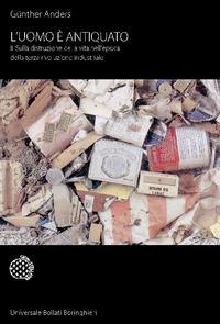 L'uomo è antiquato. II: Sulla distruzione della vita nell'epoca della terza rivoluzione industriale (Paperback)