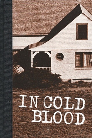 In Cold Blood: A True Account of a Multiple Murder and Its Consequences