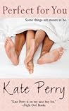Perfect for You by Kate Perry