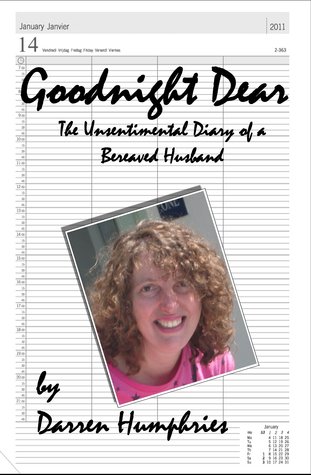 Goodnight Dear: The Unsentimental Diary Of A Bereaved Husband (Kindle Edition)