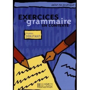 Exercices De Grammaire En Contexte: Niveau Débutant (Paperback)