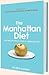 The Manhattan Diet: Lose Weight While Living a Fabulous Life