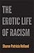 The Erotic Life of Racism