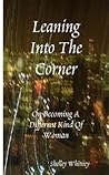 Leaning Into the Corner by Shelley Whitney