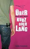 Über kurz oder lang