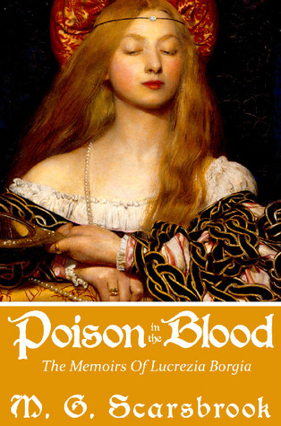 Poison in the Blood: The Memoirs of Lucrezia Borgia (Kindle Edition)