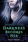 Darkness Becomes Her by Kelly Keaton