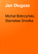 Jan Długosz jego życie i stanowisko w piśmiennictwie