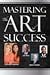 Mastering the Art of Success by Nadyne Parr