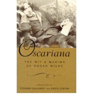 Oscariana: The wit and maxims of Oscar Wilde