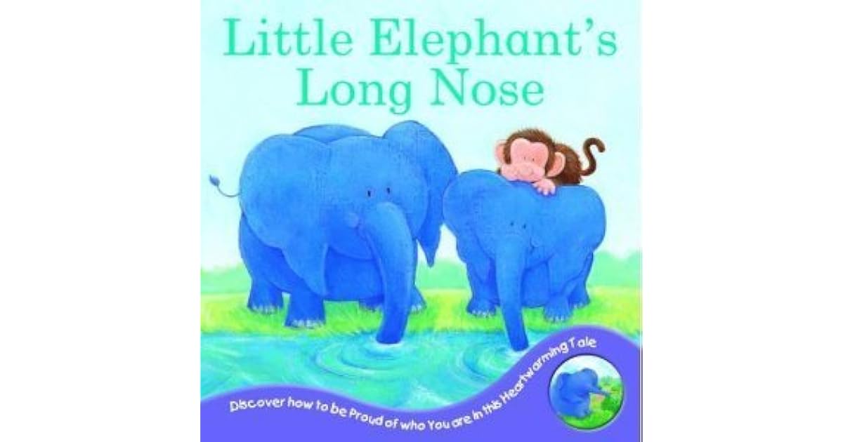 Little Elephant's Long Nose by Rachel Elliot