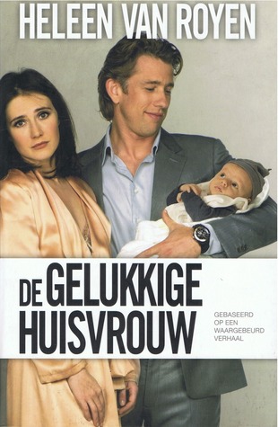 De Gelukkige Huisvrouw By Heleen Van Royen