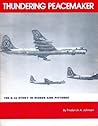 Thundering Peacemaker: The B-36 Story in Words and Pictures Thundering Peacemaker: The B-36 Story in Words and Pictures
