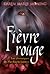 Fièvre rouge (Les chroniques de MacKayla Lane, #2) by Karen Marie Moning