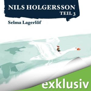 Die wunderbare Reise des kleinen Nils Holgersson 3 (Nils Holgersson Audible, #3)