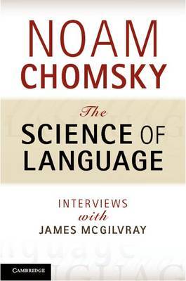 The Science of Language: Interviews with James McGilvray (Hardcover)