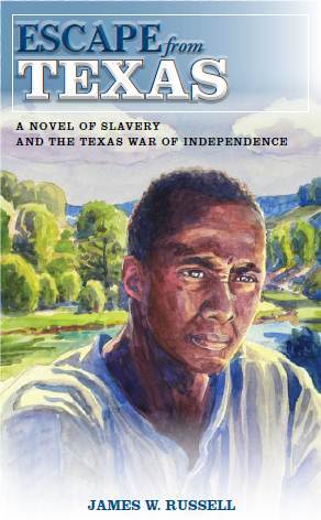 Escape from Texas: A Novel of Slavery and the Texas War of Independence