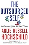 The Outsourced Self: Intimate Life in Market Times
