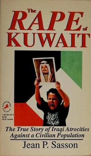 The Rape of Kuwait: The True Story of Iraqi Atrocities Against a Civilian Population