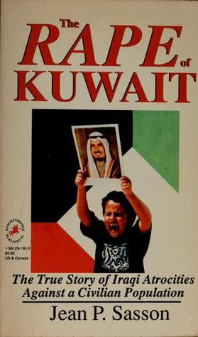 The Rape of Kuwait: The True Story of Iraqi Atrocities Against a Civilian Population (Paperback)