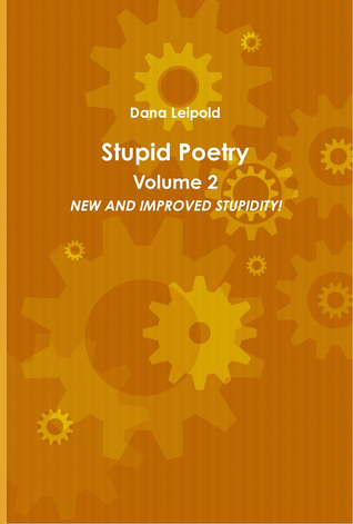 Stupid Poetry - Volume 2, NEW AND IMPROVED STUPIDITY!
