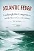Atlantic Fever: Lindbergh, ...