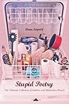 Stupid Poetry by Dana Leipold Stupid Poetry by Dana Leipold