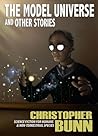 The Model Universe And Other Stories by Christopher Bunn