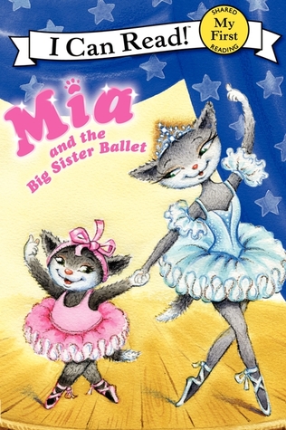 Mia and the Big Sister Ballet: An Inspiring Early Reader about a Kitten's Ballet Dreams for Children (Ages 4-8) (My First I Can Read)
