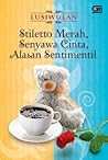 Stiletto Merah, Senyawa Cinta, Alasan Sentimentil by Lusiwulan