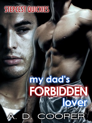 My Dad's Forbidden Lover (Gay Erotic Encounters #3) (Stepcest Quickie)