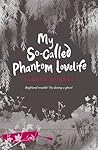 My So-Called Phantom Lovelife (Afterlife, #3) My So-Called Phantom Lovelife (Afterlife, #3)