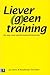 Liever (g)een training by Boudewijn Overduin