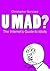 U Mad? The Internet's Guide to Idiots by Krzysztof Gonciarz