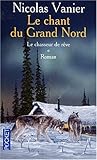 Le Chasseur de rêve (le chant du grand nord #1)