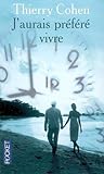 J'aurais préféré vivre by Thierry Cohen