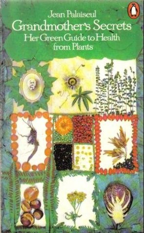 Grandmother's Secrets: Her Green Guide to Health from Plants (Paperback)