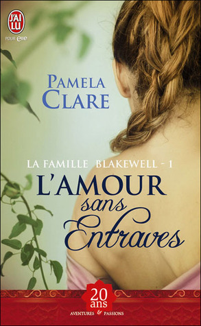 L'amour sans entrave (La famille Blakewell, #1)