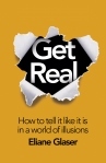 Get Real: How To Tell It As It Is In A World Of Illusions (Hardcover)