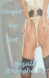 Forget me Not by Yezall Strongheart Forget me Not by Yezall Strongheart