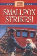 Smallpox Strikes!: Cotton Mather's Bold Experiment (American Adventure Series #7)