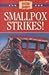 Smallpox Strikes! (The Amer...