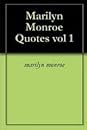Marilyn Monroe Quotes vol 1 by Marilyn Monroe Marilyn Monroe Quotes vol 1 by Marilyn Monroe