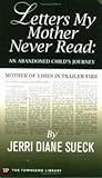 Letters My Mother Never Read: An Abandoned Child's Journey