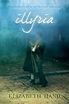 Illyria by Elizabeth Hand Illyria by Elizabeth Hand
