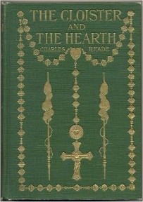 The Cloister and the Hearth, Or, Maid, Wife, and Widow: A Matter-of-Fact Romance.