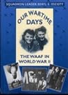 Our Wartime Days: The WAAF